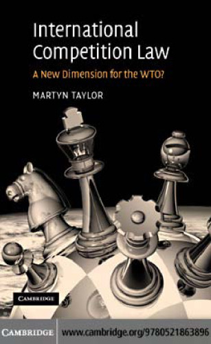 International Competition Law: A New Dimension for the WTO?