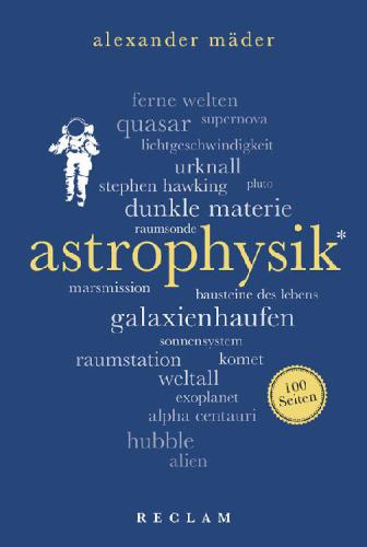 Astrophysik. 100 Seiten Reclam 100 Seiten