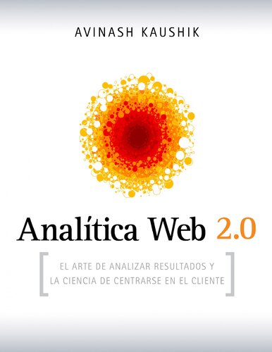 Analítica Web 2.0 : el arte de analizar resultados y la ciencia de centrarse en el cliente