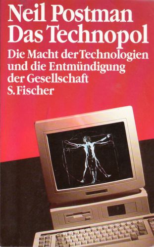 Das Technopol: die Macht der Technologien und die Entmündigung der Gesellschaft