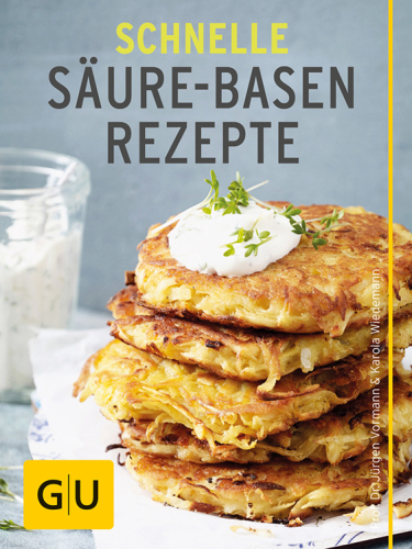 GU Schnelle Säure-Basen-Rezepte: Einfache basische Gerichte für jeden Tag