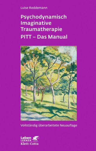 Psychodynamisch imaginative Traumatherapie: PITT - das Manual; ein resilienzorientierter Ansatz in der Psychotraumatologie