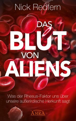 Das Blut von Aliens: Was der Rhesus-Faktor uns über unsere außerirdische Herkunft sagt