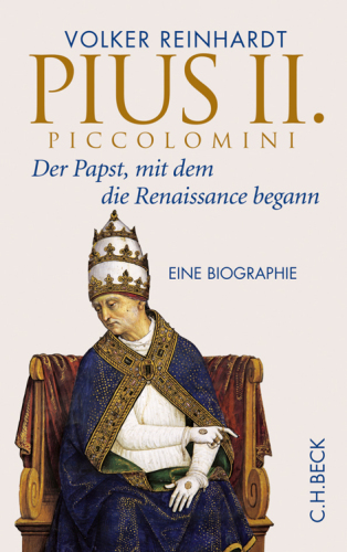 Pius II. Piccolomini: Der Papst, mit dem die Renaissance begann: Beck