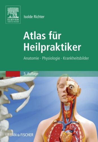 Atlas für Heilpraktiker Anatomie - Physiologie - Krankheitsbilder