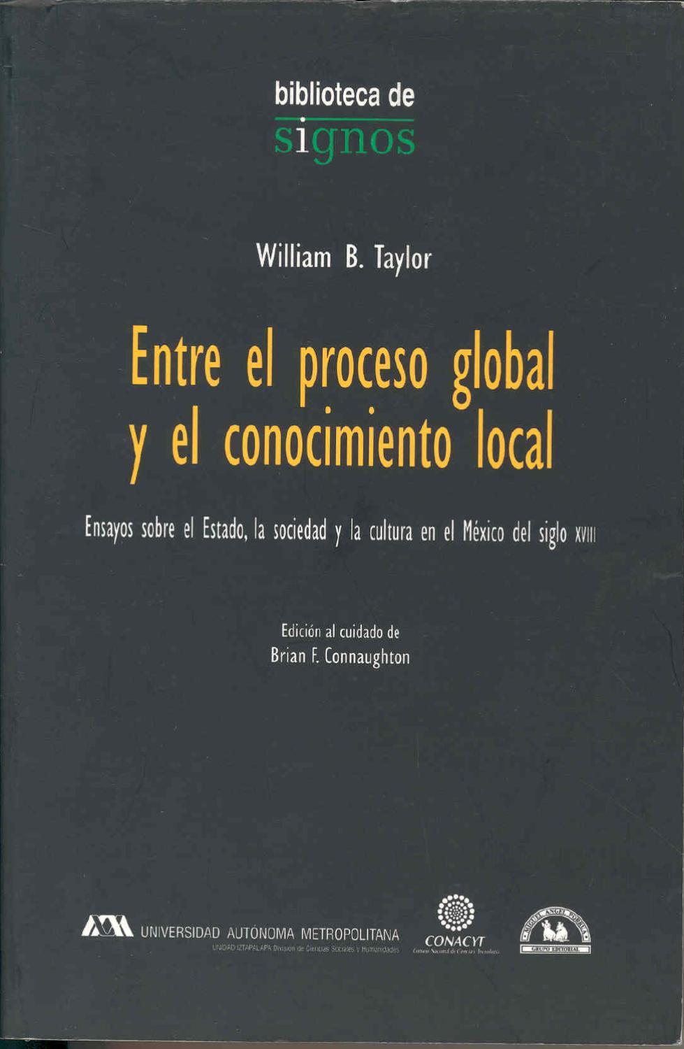 Entre el proceso global y el conocimiento local: Ensayos sobre el Estado, la sociedad y la cultura en el México del siglo XVIII