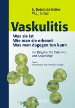 Vaskulitis: Was sie ist - Wie man sie erkennt - Was man dagegen tun kann, Ein Ratgeber für Patienten und Angehörige