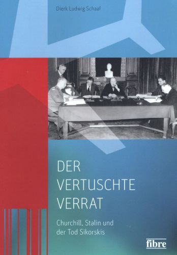 Der vertuschte Verrat: Churchill, Stalin und der Tod Sikorskis