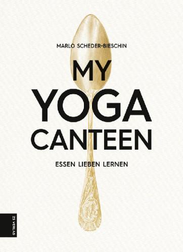 My Yoga Canteen: essen lieben lernen