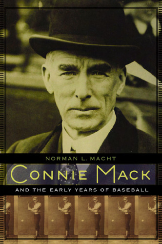 Connie Mack and the Early Years of Baseball