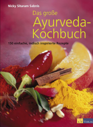 Das große Ayurveda-Kochbuch: 150 einfache, indisch inspirierte Rezepte