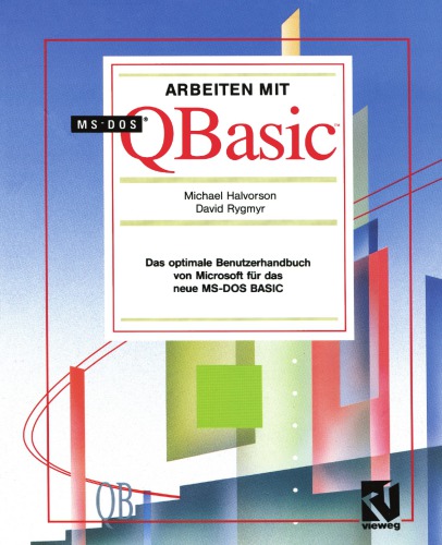 Arbeiten mit MS-DOS-QBasic: das optimale Benutzerhandbuch von Microsoft für das neue MS-DOS BASIC