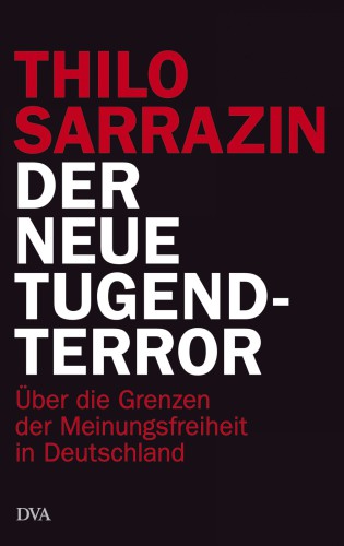 Der neue Tugendterror Über die Grenzen der Meinungsfreiheit in Deutschland