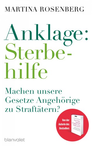 Anklage: Sterbehilfe Machen unsere Gesetze Angehörige zu Straftätern?