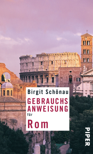 Gebrauchsanweisung für Rom Überarbeitete und erweiterte Neuausgabe 2010