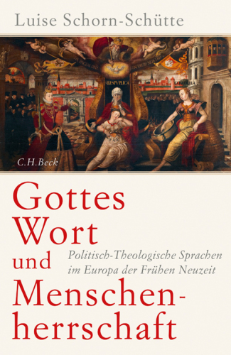Gottes Wort und Menschenherrschaft: Politisch-Theologische Sprachen im Europa der Fruehen Neuzeit