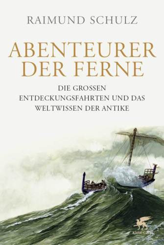 Abenteurer der Ferne: die grossen Entdeckungsfahrten und das Weltwissen der Antike