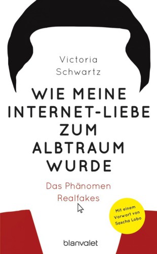 Wie meine Internet-Liebe zum Albtraum wurde Das Phänomen Realfakes