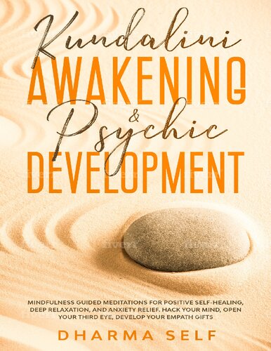 KUNDALINI AWAKENING & PSYCHIC DEVELOPMENT: MINDFULNESS GUIDED MEDITATIONS FOR POSITIVE SELF-HEALING, DEEP RELAXATION AND ANXIETY RELIEF. HACK YOUR MIND, OPEN YOUR THIRD EYE, DEVELOP YOUR EMPATH GIFTS