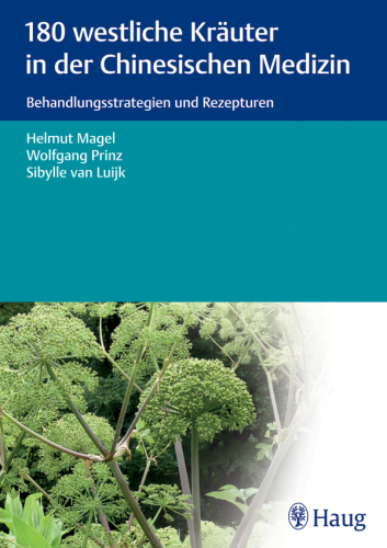 180 westliche Kräuter in der Chinesischen Medizin: Behandlungsstrategien und Rezepturen