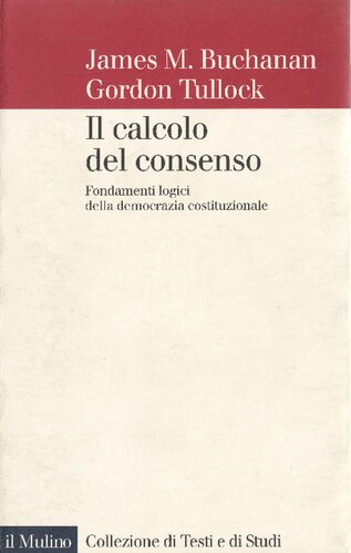 Il calcolo del consenso. Fondamenti logici della democrazia costituzionale