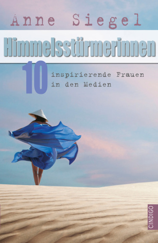 Himmelsstürmerinnen: 10 inspirierende Frauen in den Medien