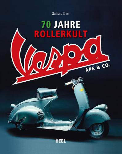 70 Jahre Rollerkult - Vespa, Ape & Co