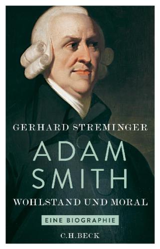 Adam Smith: Wohlstand und Moral: eine Biographie