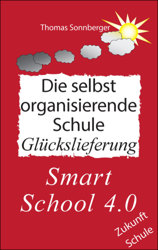 Die selbst organisierende Schule Glückslieferung, Smart School 4.0