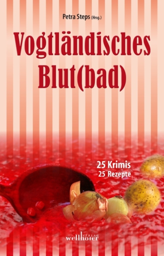 Vogtlaendisches Blut: 25 Krimis & 25 Rezepte
