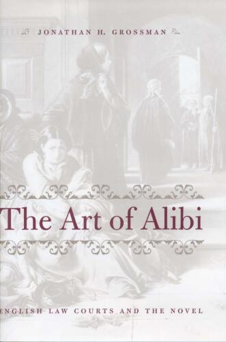 The Art of Alibi: English Law Courts and the Novel