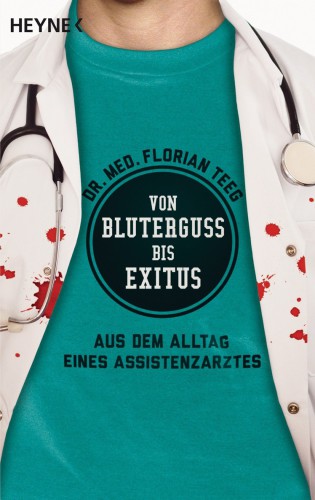 Von Bluterguss bis Exitus: Aus dem Alltag eines Assistenzarztes