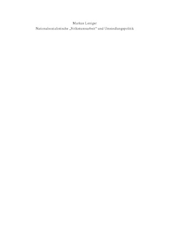 Nationalsozialistische 'Volkstumsarbeit' und Umsiedlungspolitik 1933-1945: von der Minderheitenbetreuung zur Siedlerauslese