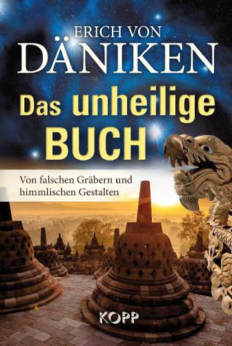 Das unheilige Buch: Von falschen Graebern und himmlischen Gestalten