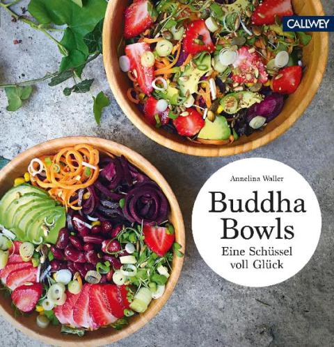 Buddha Bowls: Eine Schüssel voller Glück