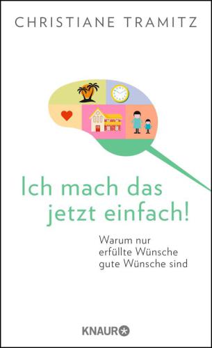Ich mach das jetzt einfach! Warum nur erfüllte Wünsche gute Wünsche sind