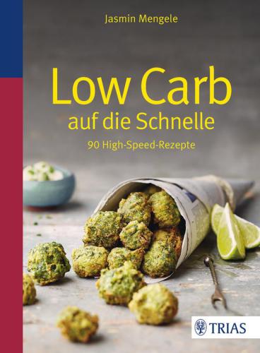 Low Carb auf die Schnelle 90 High-Speed-Rezepte