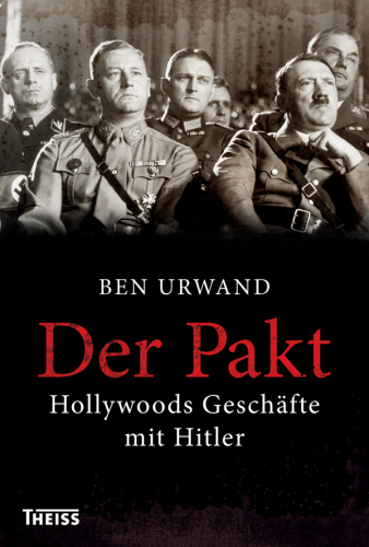 Der Pakt: Hollywoods Geschäfte mit Hitler