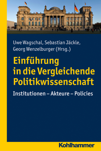 Einführung in die Vergleichende Politikwissenschaft Institutionen - Akteure - Policies