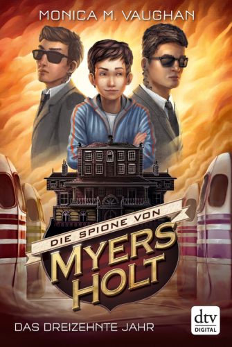 Die Spione von Myers Holt – Das dreizehnte Jahr