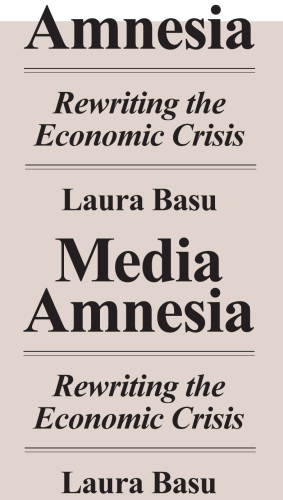 Media amnesia: rewriting the economic crisis