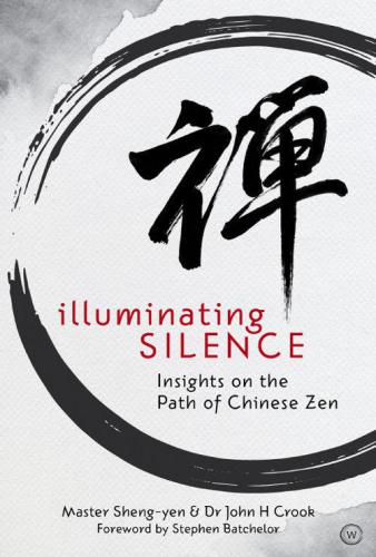 Illuminating silence: insights on the path of Chinese Zen