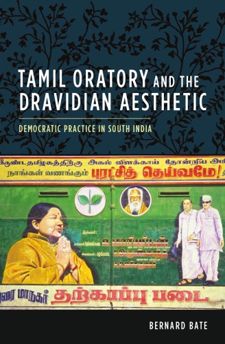 Cultures of History: Tamil Oratory and the Dravidian Aesthetic: Democratic Practice in South India