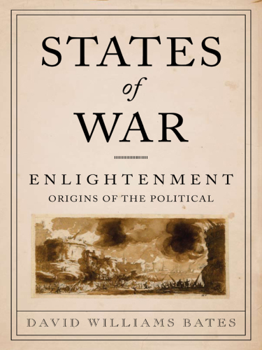 States of war: Enlightenment origins of the political
