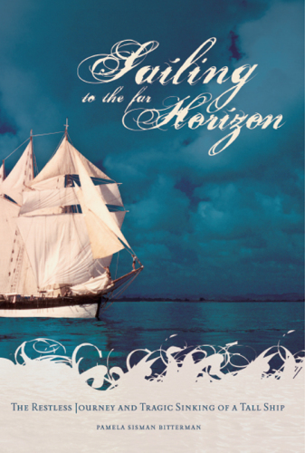 Sailing to the Far Horizon: the Restless Journey and Tragic Sinking of a Tall Ship