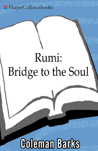 Rumi: Bridge to the Soul: Journeys into the Music and Silence of the Heart