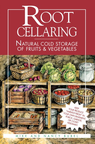 Root cellaring.: natural cold storage of fruits & vegetables