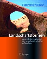 Landschaftsformen: Unsere Erde im Wandel — den gestaltenden Kräften auf der Spur
