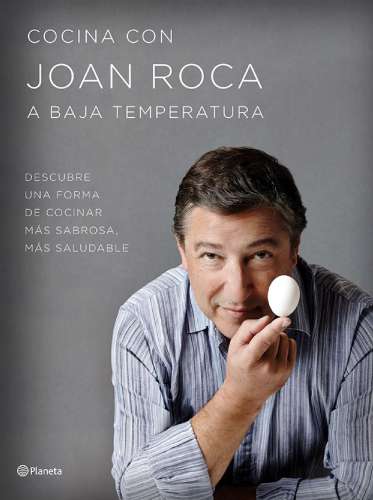 Cocina con Joan Roca a baja temperatura: descubre una forma de cocinar más sabrosa, más saludable