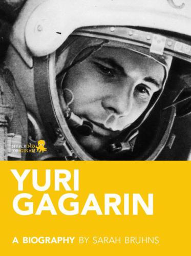 Yuri Gagarin: a biography